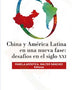 CHINA Y AMERICA LATINA EN UNA NUEVA FASE DESAFIOS EN EL SIGLO XXI (UNIVERITARIA)