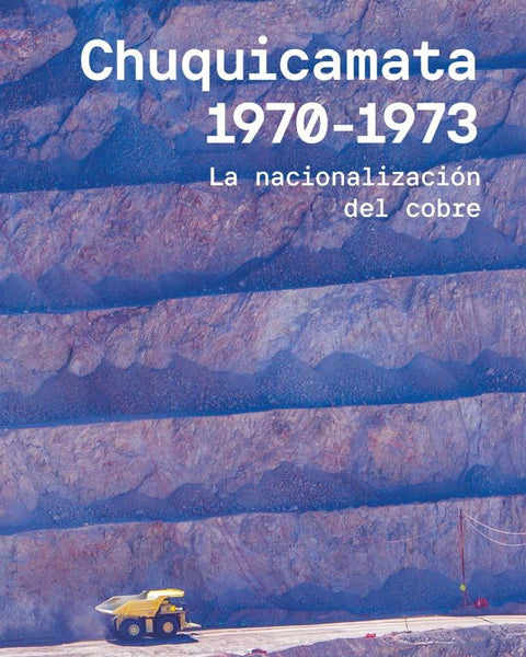 CHUQUICAMATA, 1970-1973 (EDICION GRAFICA)