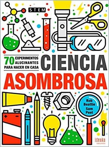 CIENCIA ASOMBROSA. 70 EXPERIMENTOS PARA HACER EN CASA
