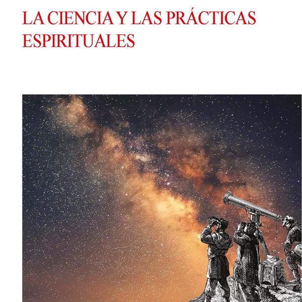 CIENCIAS Y LAS PRACTICAS ESPIRITUALES