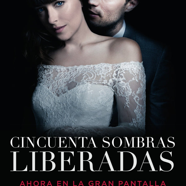 CIENCUENTA SOMBRAS LIBERADAS (Cincuenta sombras 3)