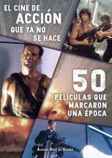 CINE DE ACCION QUE NO SE HACE 50 PELICULAS QUE MARCARON UNA EPOCA, EL