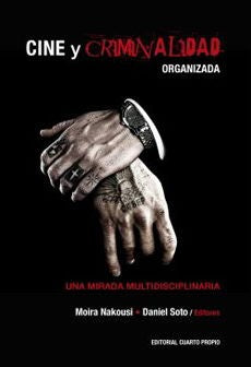 Cine Y Criminalidad Organizada. Una Mirada Multidisciplinaria