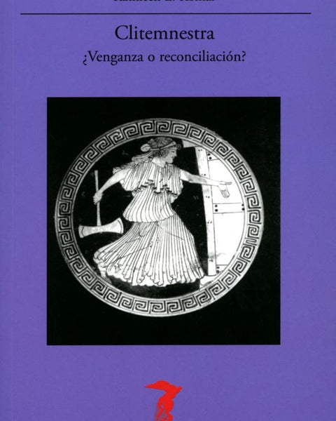 CLITEMNESTRA: VENGANZA O RECONCILIACION?