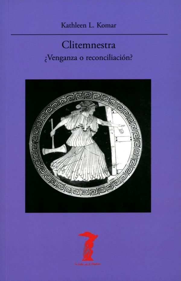 CLITEMNESTRA: VENGANZA O RECONCILIACION?