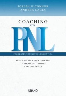COACHING CON PNL: GUIA PRACTICA PARA OBTENER LO MEJOR DE TI MISMO Y DE LOS DEMAS