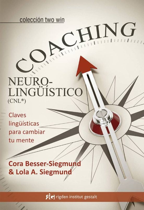 COACHING NEUROLINGUISTICO: CLAVES LINGUISTICAS PARA CAMBIAR TU MENTE
