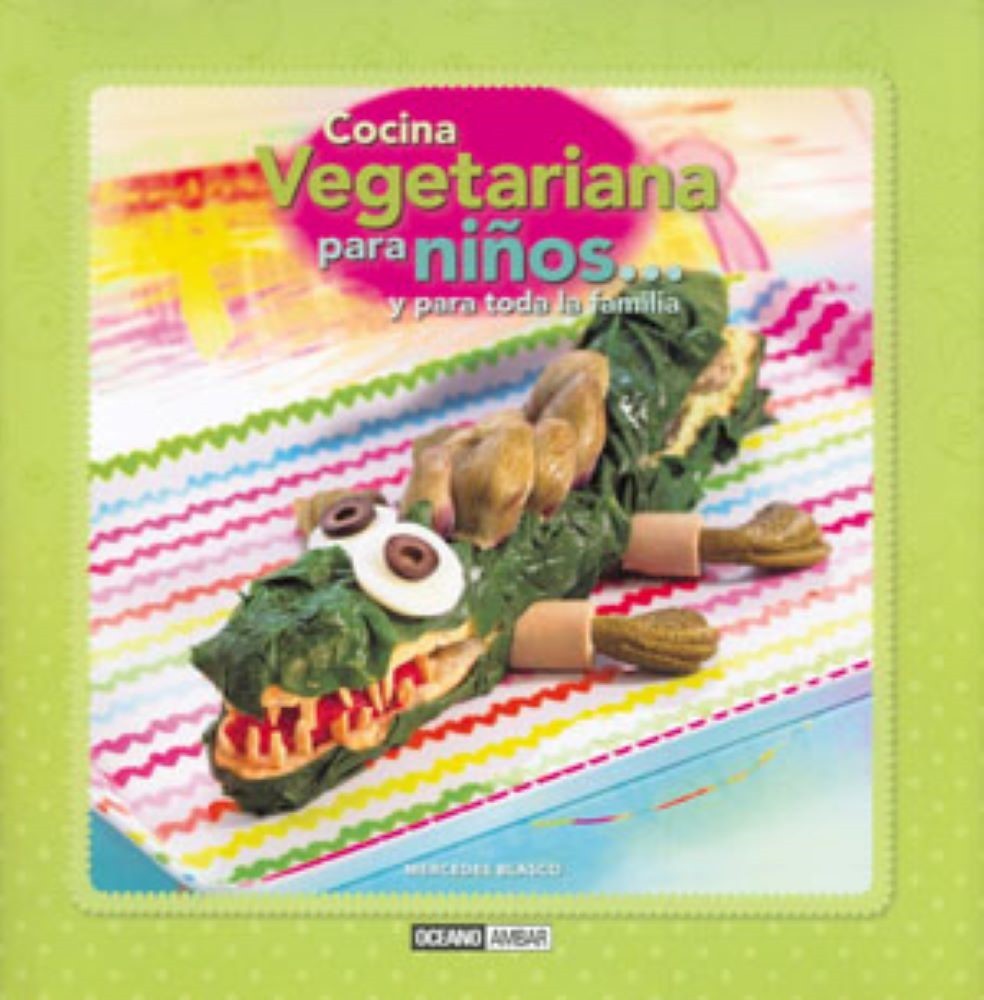 COCINA VEGETARIANA PARA NIÑOS Y PARA TODA LA FAMILIA