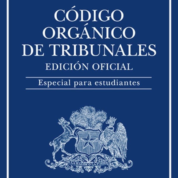 CODIGO ORGANICO DE TRIBUNALES - EDICION ESTUDIANTES 2022