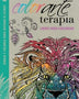 COLORARTE TERAPIA: LIBRO PARA COLOREAR