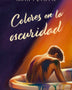 COLORES EN LA OSCURIDAD