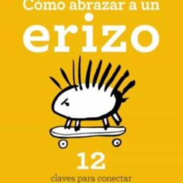 COMO ABRAZAR A UN ERIZO