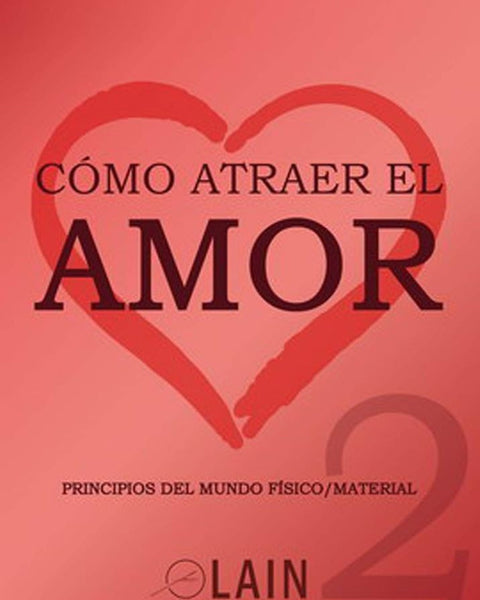 COMO ATRAER EL AMOR 2 (LA VOZ DE TU ALMA 10)