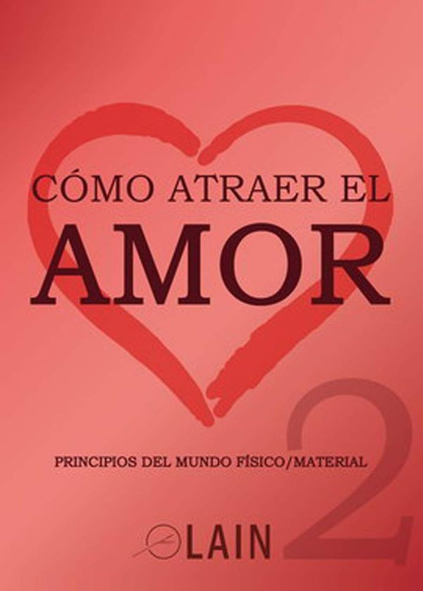 COMO ATRAER EL AMOR 2 (LA VOZ DE TU ALMA 10)