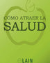 COMO ATRAER LA SALUD (LA VOZ DE TU ALMA 7)