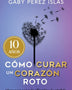 COMO CURAR UN CORAZON ROTO 10° ANIVERSARIO
