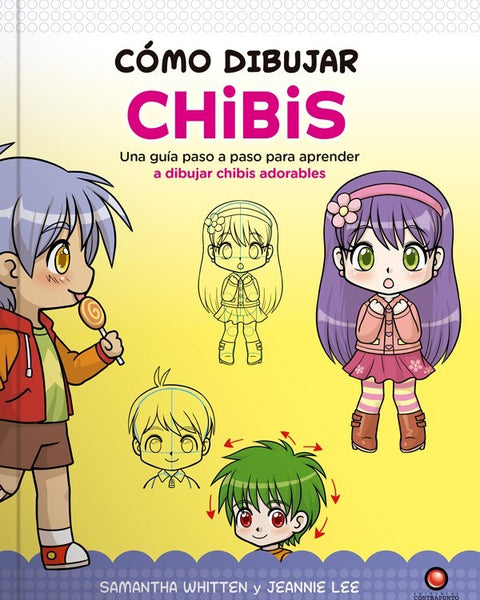 COMO DIBUJAR CHIBIS. Una guia paso a paso para aprender a dibujar chibis adorables