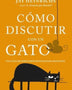 COMO DISCUTIR CON UN GATO