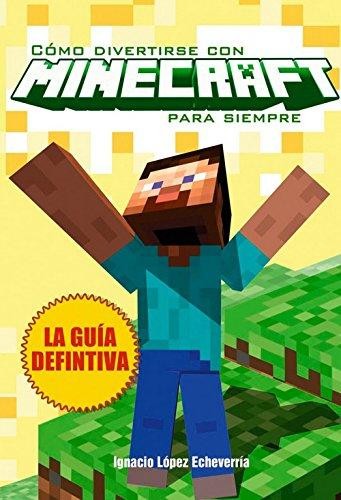 COMO DIVERTIRSE CON MINECRAFT PARA SIEMPRE