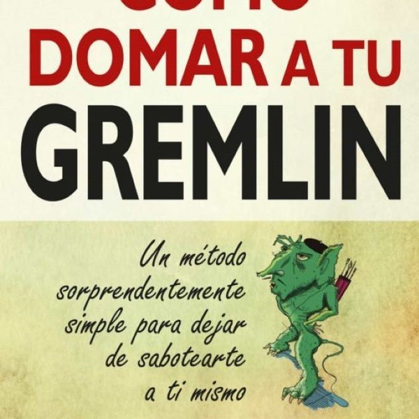 CÓMO DOMAR A TU GREMLIN
