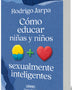 COMO EDUCAR A NIÑAS Y NIÑOS SEXUALMENTE INTELIGENTES