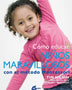 COMO EDUCAR NIÑOS MARAVILLOSOS CON EL METODO MONTESSORI