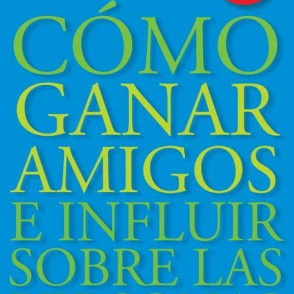 COMO GANAR AMIGOS EINFLUIR SOBRE LAS PERSONAS