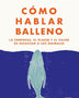 COMO HABLAR BALLENO