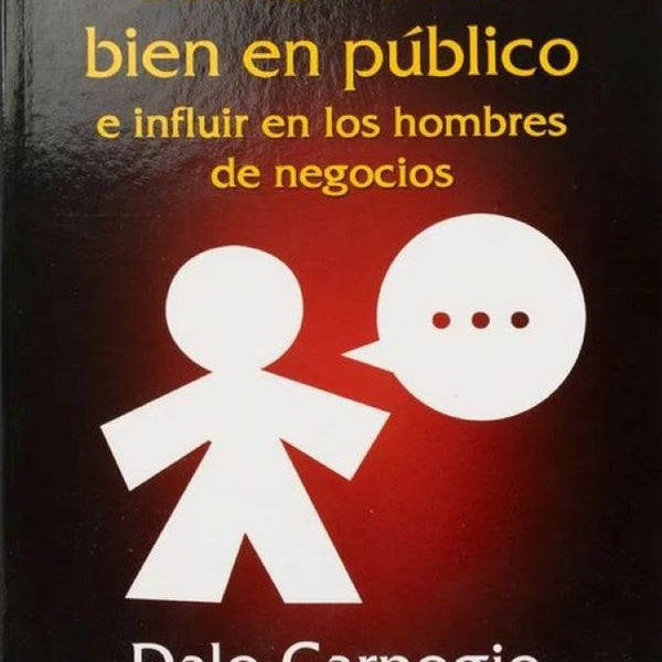COMO HABLAR BIEN EN PUBLICO E INFLUIR EN LOS HOMBRES DE NEGOCIOS