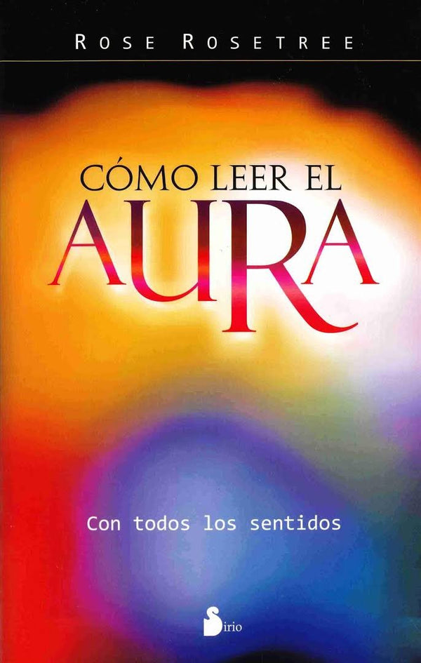 COMO LEER EL AURA: A TRAVES DE TUS SENTIDOS