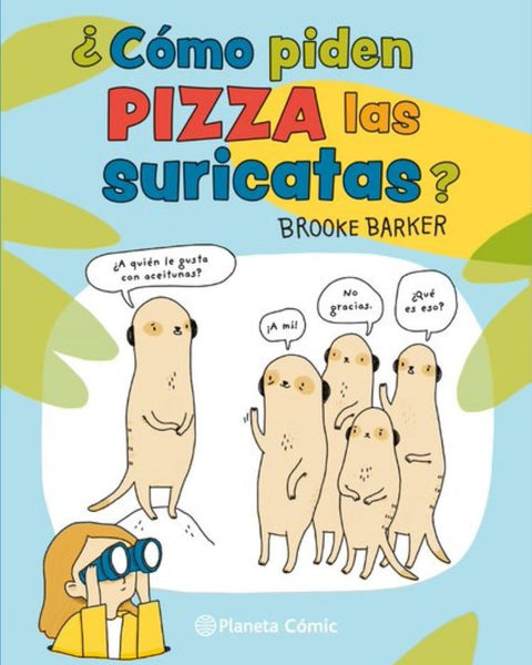 COMO PIDEN PIZZA LAS SURICATAS?