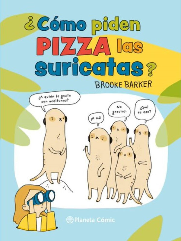 COMO PIDEN PIZZA LAS SURICATAS?