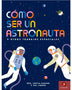 COMO SER UN ASTRONAUTA Y OTROS TRABAJOS ESPACIALES
