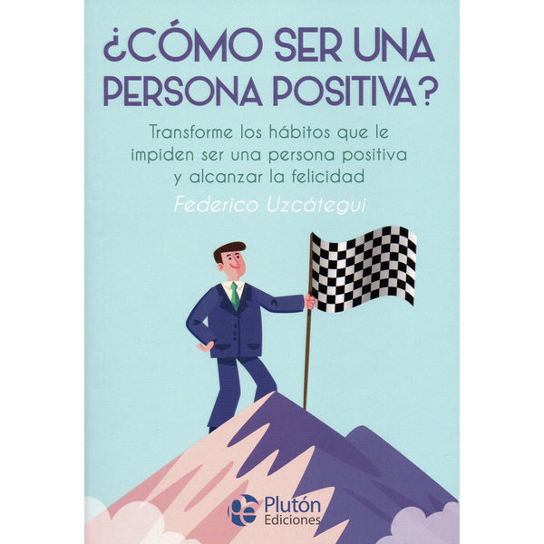 COMO SER UNA PERSONA POSITIVA