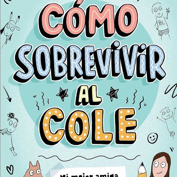COMO SOBREVIVIR AL COLE 1. MI MEJOR AMIGA INVISIBLE