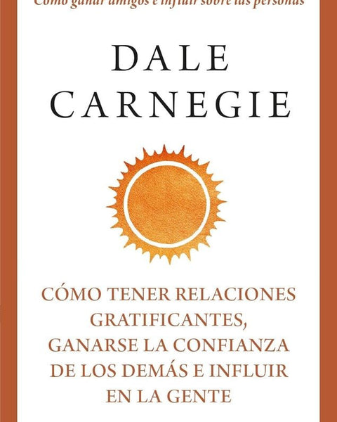 COMO TENER RELACIONES GRATIFICANTES, GANARSE LA CONFIANZA DE LOS DEMAS E INFLUIR EN LA GENTE