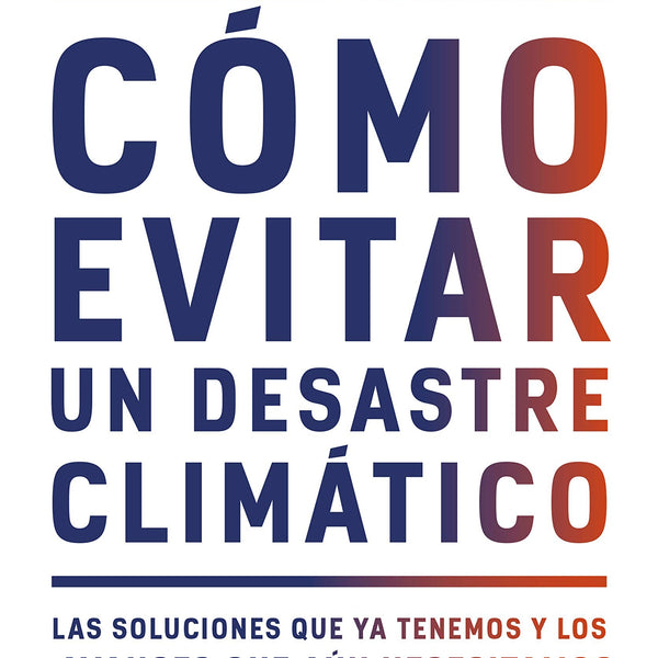 COMO EVITAR UN DESASTRE CLIMATICO