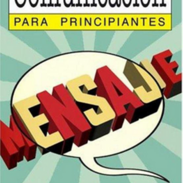 COMUNICACION PARA PRINCIPIANTES