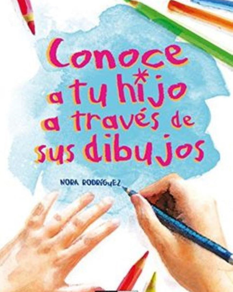 CONOCE A TU HIJO A TRAVES DE SUS DIBUJOS