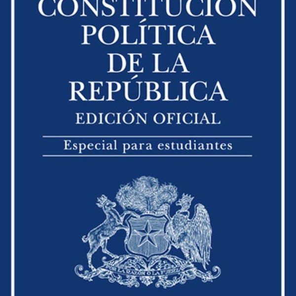 CONSTITUCION POLITICA DE LA REPUBLICA- EDICION ESTUDIANTE 2022