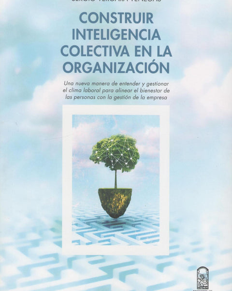 Construir Inteligencia Colectiva En La Organización - Una Nueva Manera De Entender Y Gestionar