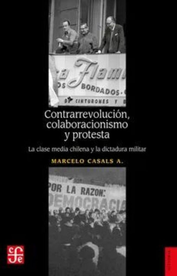 CONTRAREVOLUCION, COLABORACIONISMO Y PROTESTA. LA CLASE MEDIA CHILENA Y LA DICTADURA MILITAR