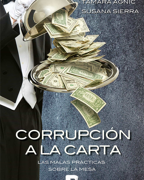 CORRUPCION A LA CARTA. LAS MALAS PRACTICAS SOBRE LA MESA