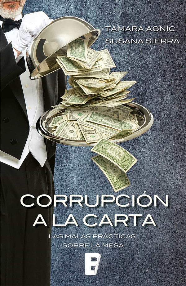 CORRUPCION A LA CARTA. LAS MALAS PRACTICAS SOBRE LA MESA