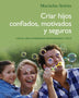 CRIAR HIJOS CONFIADOS, MOTIVADOS Y SEGUR
