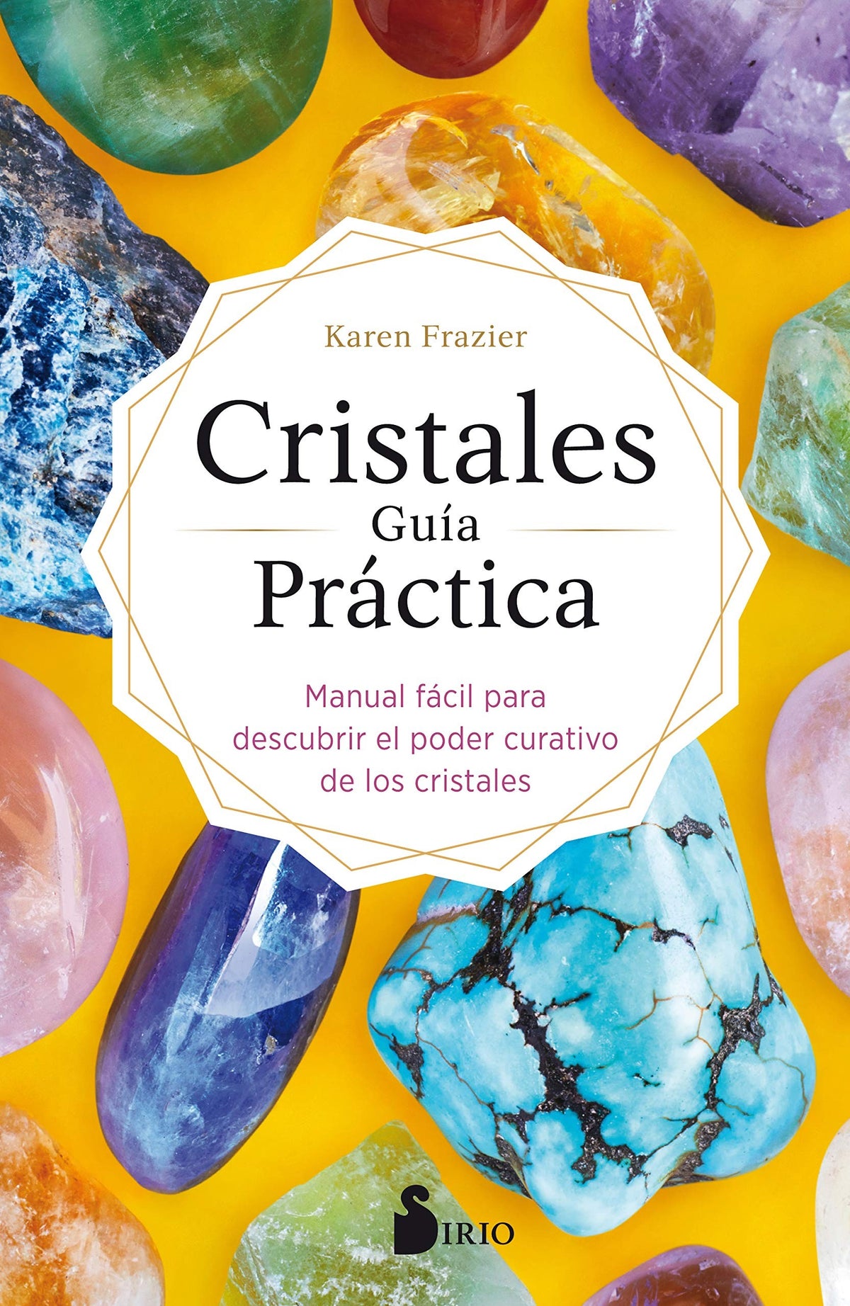 CRISTALES GUIA PRACTICA: MANUAL FACIL PARA DESCUBRIR EL PODER CURATIVO DE LOS CRISTALES