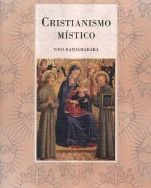 CRISTIANISMO MISTICO. LAS ENSEÑANZAS INTERNAS DEL MAESTRO