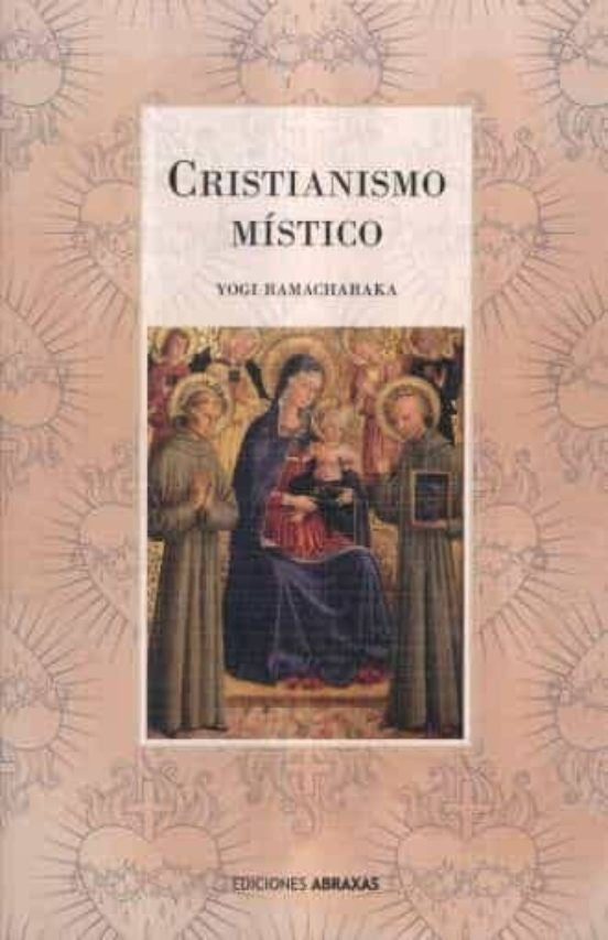CRISTIANISMO MISTICO. LAS ENSEÑANZAS INTERNAS DEL MAESTRO