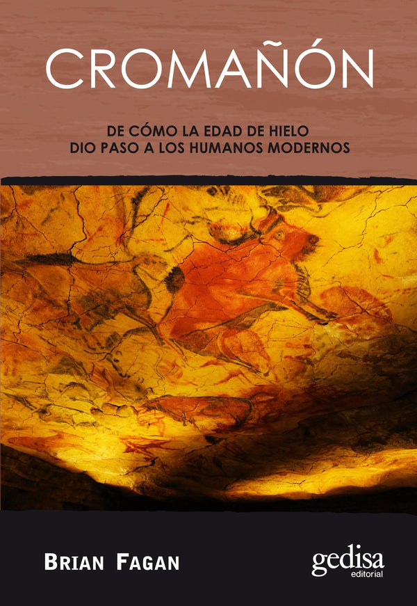 CROMAÑON : DE COMO LA EDAD DE HIELO DIO PASO A LOS HUMANOS MODERNOS