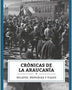 CRONICAS DE LA ARAUCANIA. Relatos, Memorias Y Viajes